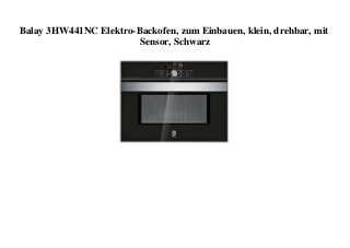Balay 3HW441NC Elektro-Backofen, zum Einbauen, klein, drehbar, mit
Sensor, Schwarz
 