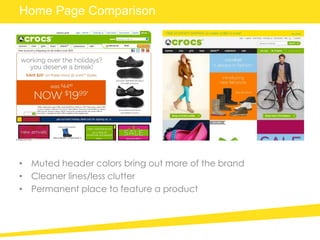 • Muted header colors bring out more of the brand
• Cleaner lines/less clutter
• Permanent place to feature a product
Home Page Comparison
 