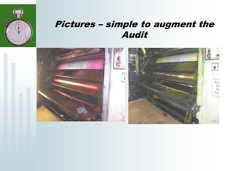 Pictures – simple to augment the
Audit
 