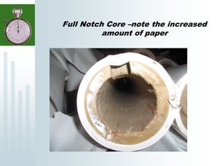 Full Notch Core –note the increased
amount of paper
 