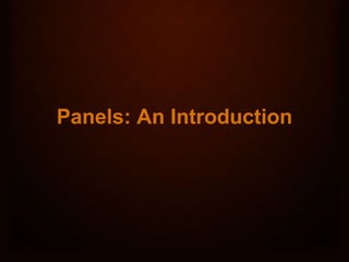 Panels: An Introduction 