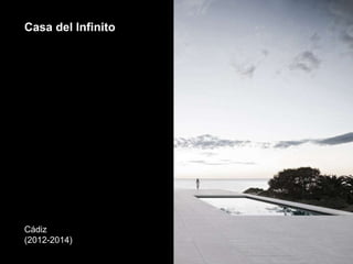 Casa del Infinito
Cádiz
(2012-2014)
 