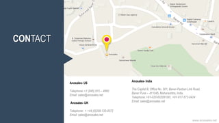 CONTACT
Anosales- US
Telephone: +1 (845) 915 – 4660
Email: sales@anosales.net
Anosales- UK
Telephone: + +44 (0)208-133-0072
Email: sales@anosales.net
Anosales- India
The Capital B, Office No. 501, Baner-Pashan Link Road,
Baner Pune – 411045, Maharashtra, India.
Telephone: +91-020-60209109 | +91-917-572-0424
Email: sales@anosales.net
www.anosales.net
 