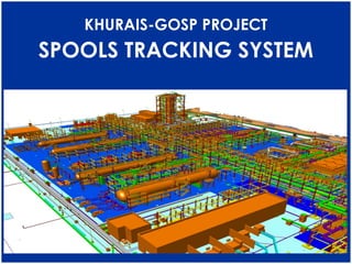 KHURAIS-GOSP PROJECT
SPOOLS TRACKING SYSTEM
 