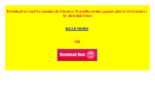 Download or read La semaine de 4 heures: Travaillez moins, gagnez plus et vivez mieux !
by click link below
READ MORE
OR
 