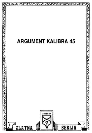899  argument kalibra 45
