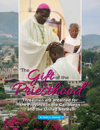 Priesthood’’Three men are ordained for
the Province in the Caribbean
and the United States.
‘The
of the
By Mary C. Weaver
Gift
16 | Perpetual Help
 