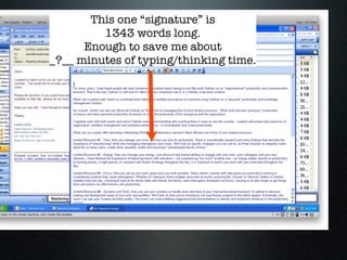 This one “signature” is
         1343 words long.
      Enough to save me about
_?__ minutes of typing/thinking time.
 