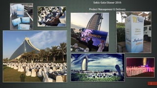 1
Sabic Gala Dinner 2016
Project Management & Delivery
 