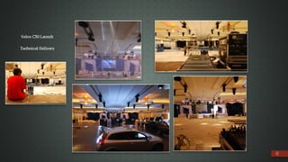 6
Volvo C30 Launch
Technical Delivery