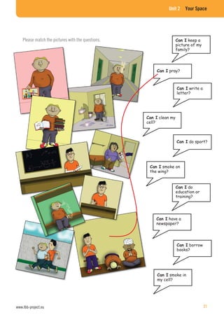 Unit 2 Your Space
Please match the pictures with the questions.
www.lbb-project.eu 21
 