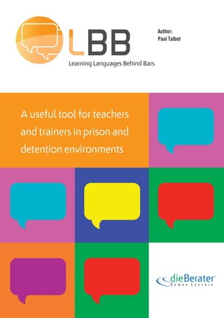Learning Languages Behind Bars
Author:
Paul Talbot
A useful tool for teachers
and trainers in prison and
detention environments
 