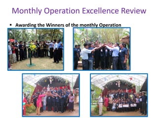 Monthly Operation Excellence Review
 Awarding the Winners of the monthly Operation
 