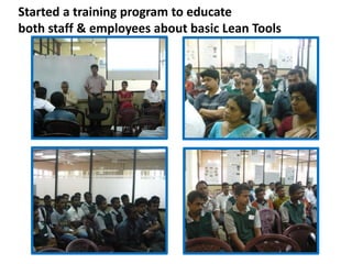 Start of 2nd LEAN Project Team
Started a training program to educate
both staff & employees about basic Lean Tools
 