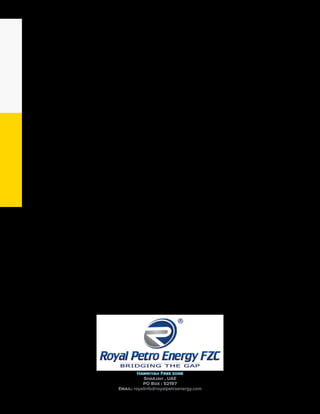 Hamriyah Free zone
Sharjah , UAE
PO Box : 52197
Email: royalinfo@royalpetroenergy.com
 
