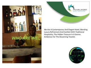 WHO ARE WE…
We Are A Contemporary And Elegant Hotel, Blending
Luxury Refinement And Comfort With Traditional
Hospitality; The Hidden Treasure In A Serene
Ambience For The Discerning Traveler.
 