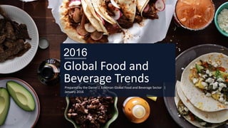 Prepared by the Daniel J. Edelman Global Food and Beverage Sector |
January 2016
2016
Global Food and
Beverage Trends
 