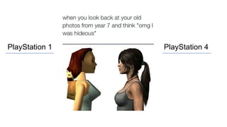 PlayStation 1 PlayStation 4
 