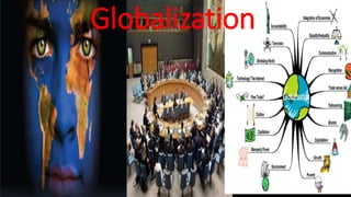 Globalization
 