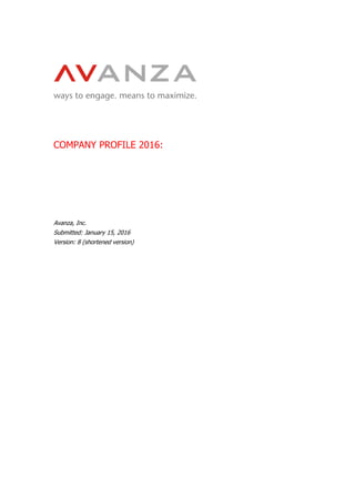COMPANY PROFILE 2016:
Avanza, Inc.
Submitted: January 15, 2016
Version: 8 (shortened version)
 