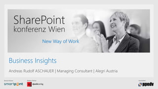 Bronze-Partner: Medien-Partner: Veranstalter:
New Way of Work
Business Insights
Andreas Rudolf ASCHAUER | Managing Consultant | Alegri Austria
 