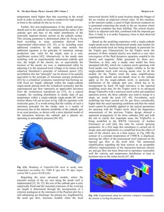 94 The Open Plasma Physics Journal, 2009, Volume 2 Marqués et al.
temperature much higher than that occurring in the actual
torch in order to ensure an electric conductivity high enough
in front to the cathode for the arc to exist.
Further, this non-implementation of the sheath and pre-
sheath near to the cathode lets undetermined the radius of the
cathode spot and thus of the radial distribution of the
externally imposed electric current on the cathode surface.
This missing parameter is determined either by fixing it by
hand according to some estimation derived from
experimental observations [32, 35], or by including some
additional condition. In the steady state models this
additional equation is the principle of minimum entropy
production rate, valid for the steady state in a non-
equilibrium system [42]. Alternatively, in the steady state
modeling with an experimentally determined cathode spot
size, the length of the electric arc, or equivalently the
location of the anodic arc root, is implemented either by
adjusting it to the measured torch voltage or by means of the
empirical Steenbeck’s principle of minimum power [35];
nevertheless this last “principle” can be shown to be actually
equivalent to the principle of minimum entropy production
[43] for a cylindrical symmetric transferred free-burning arc
with fixed arc length, although within the single-cathode
single-anode plasma torch the cylindrical symmetry and the
superimposed gas flow represents an appreciable deviation
from the symmetrical transferred arc [33]. As a typical
example, the resulting distribution in steady state of gas
temperature within a single-cathode single-anode DC torch
(Sulzer Metco F4) can be seen in Fig. (12) for operation with
molecular gases. It is worth noting that the validity of such a
minimum principle for the steady state is a matter of
discussion due to the inherent instability of the cathode spot
in an axial position, as shown with a more detailed model of
the interaction between the cathode and a plasma arc
operating at atmospheric pressure [44, 45].
Fig. (13). Modeling of TriplexPro-200 torch in steady state:
temperature iso-surface for 17000 K (gas flow 50 slpm Argon,
current 500 A, power 50 kW) [46].
Regarding the more advanced models, where the
transient motion of the arc root along the anode wall is
implemented [32, 36, 37], the size of the cathode spot is only
empirically fixed and the maximal extension of the evolving
arc length is determined through the incorporation of a
criterion analogous to the minimum of the Paschen plot for a
self substaining arc discharge: the plasma arc, lengthened by
the axial gas flow, becomes instable when the local
transversal electric field at some location along the fringes of
the arc reaches an empirical critical value. At this situation,
in the transient model, a canal of high electrical conductivity
is generated connecting the anode to the arc location where
the critical condition has been fulfilled. The critical electric
field is so adjusted such that, combined with the imposed gas
flow, it leads to a re-strike frequency close to that observed
experimentally.
Based on the modeling experience with a single-cathode
single-anode torch, three dimensional steady state models for
a multi-electrode torch are being developed, in particular for
the Triplex gun. Characteristic for the Triplex torch, the
presence of three isolated electric arcs leads to a very slow
convergence of the fluid dynamics equations coupled to the
electric and magnetic fields generated by these arcs.
Therefore, at first, only a steady state model has been
attempted [46-48], which for a plasma torch operating with
fixed anodic root locations has a higher validity as for the
single-cathode torch with moving anode root. In all the
models for the Triplex torch the same simplifications
regarding the sheath and pre-sheath close to the cathode
apply as for the single-cathode torch, in particular the
indefinition of the cathode spot size, which has to be
incorporated by hand. Of high relevance is the reported
modelling result that, for the Triplex torch in its advanced
design TriplexPro with a narrower torch outlet and amplified
operation power, the three cathodic arcs tend to merge in a
single arc inside the torch [47, 48]. Neverthelss, such
modelling has been carried out for gas flows considerably
higher than the usual operating conditions and thus the stated
result cannot be probably applied to the typical parameters
for spraying with the Triplex torch. Since the diagnostics
measurement of the previous Triplex design showed a
separated arrangement of the three cathodes [49] and with
the aim to clarify this important issue, the TriplexPro is
being modelled in the RWTH University of Aachen
(Germany) as well [46], this time for current spraying
parameters. In a first stage this simulation is carried out in
steady state and implements in a simplified form the effect of
each of the electric arcs as a heat source: in Fig. (13) the
contour of a constant temperature of 17000 K is displayed,
showing the effect of the pronounced swirl imposed on the
injected gas flow at the torch inlet. The mentioned
simplification regarding the heat sources as an acceptable
effective implementation of the interaction between electric
arc and gas flow has been observed to reproduce reasonably
well the velocity and temperature distribution at least at
locations near to the outlet nozzle [47, 48]
Fig. (14). Experimental setup for emission computer tomography;
the camera is circling the plasma jet.
 
