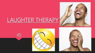 LAUGHTER THERAPY
 