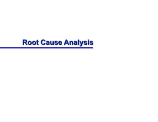 Root Cause Analysis 