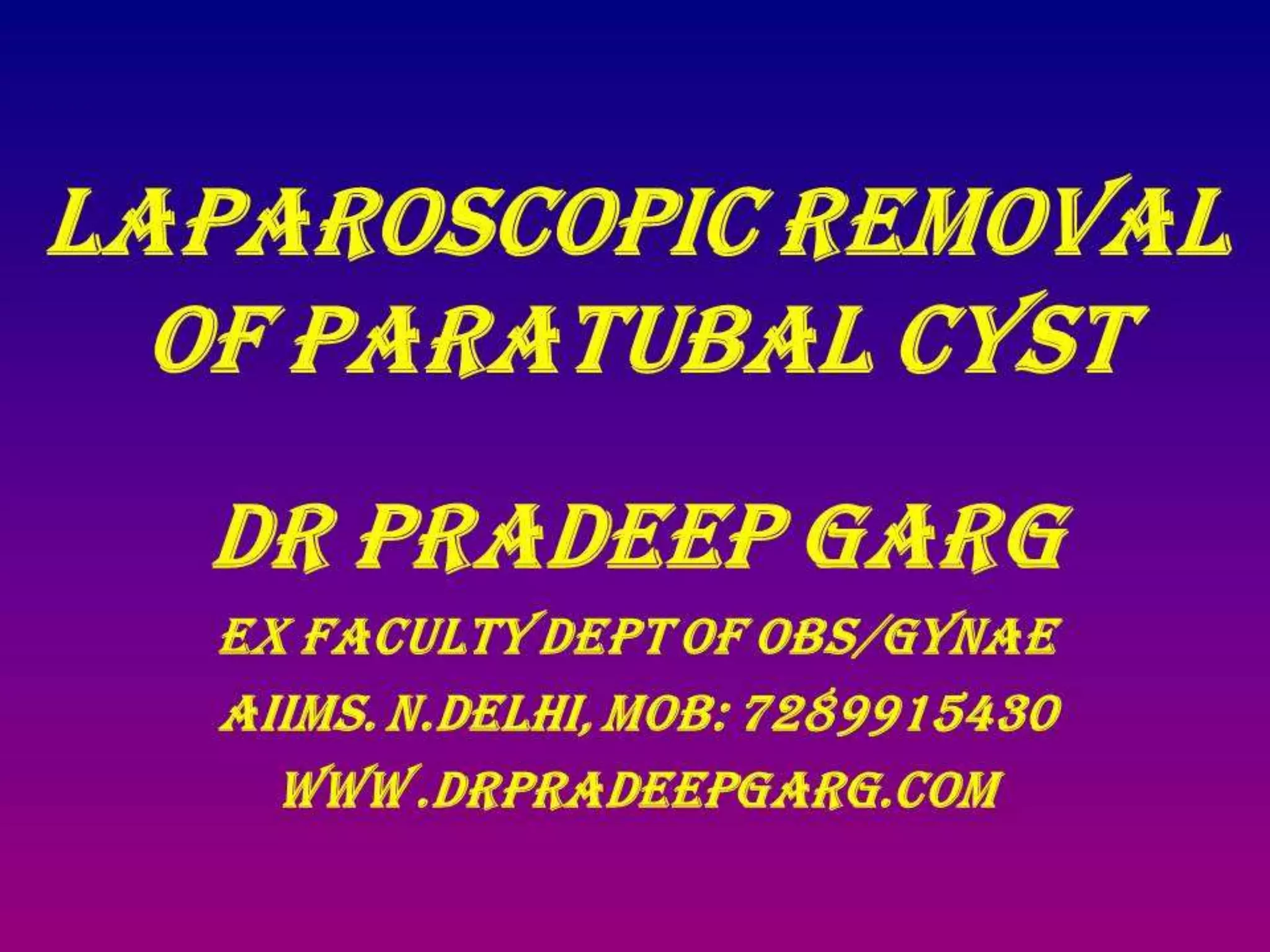 Paratubal CystLaparoscopic removal Dr Pradeep Garg PPTX