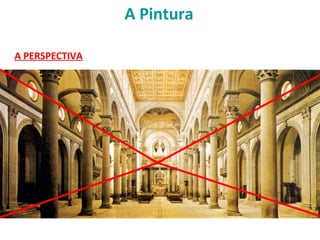 A Pintura
A PERSPECTIVA
 