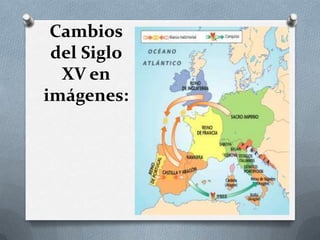 Cambios
del Siglo
XV en
imágenes:
 