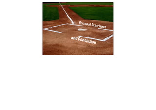 Pe rs o n a l
                     E x p e r ie n
                                      ce


and C o
          n c lus io
                       n
 