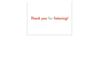 Thank you for listening!
 