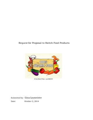 Request for Proposal to Switch Food Products
Submitted by: Gina Leymeister
Date: October 2, 2014
 