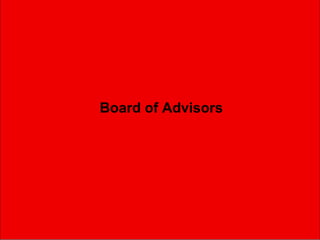 17
Board of Advisors
 