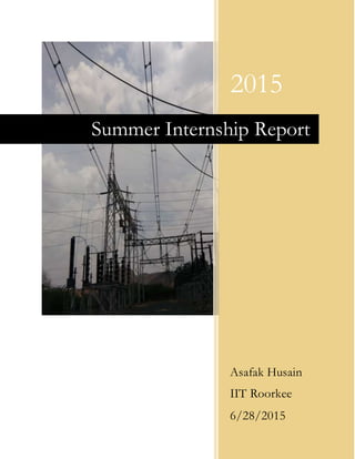 2015
Asafak Husain
IIT Roorkee
6/28/2015
Summer Internship Report
 