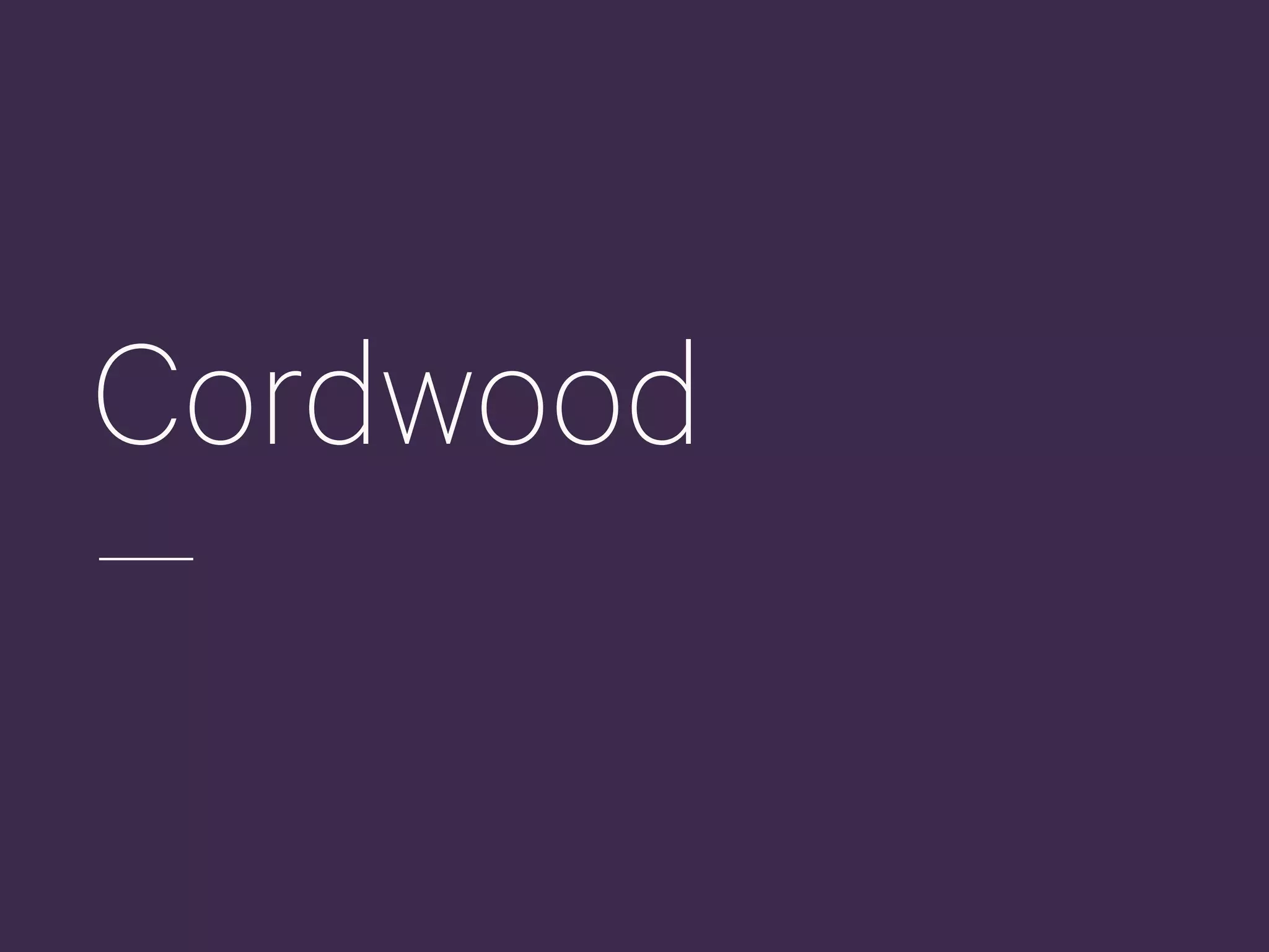 Cordwood
 