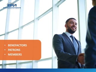 • BENEFACTORS
• PATRONS
• MEMBERS
 