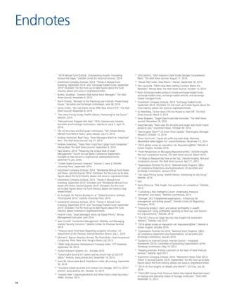 16
Endnotes
1
	 “2014 Mutual Fund Outlook. Championing Growth: Innovating
Around the Edges,” Deloitte Center for Financial Services, 2014.
2
	 Investment Company Institute, 2014. “Trends in Mutual Fund
Investing: September 2014” and “Exchange-Traded Funds: September
2014” (October). For the most up-to-date figures about the fund
industry, please visit www.ici.org/research/stats.
3
	 Burton, Jonathan, “Investors Flee Active Stock Managers,” The Wall
Street Journal, November 4, 2014.
4
	 Norm Champ, “Remarks to the Practicing Law Institute, Private Equity
Forum,” Securities and Exchange Commission, June 30, 2014.
5
	 Grind, Kristin, “SEC Lets Eaton Vance Offer New Kind of ETF,” The Wall
Street Journal, November 6, 2014.
6
	 “Fair Value Pricing Survey, Twelfth Edition, Positioning for the future,”
Deloitte, 2014.
7
	 “National Exam Program Risk Alert,” OCIE Cybersecurity Initiative,
Securities and Exchange Commission, Volume IV, Issue 2, April 15,
2014.
8
	 The US Securities and Exchange Commission, “SEC Adopts Money
Market Fund Reform Rules,” press release, July 23, 2014.
9
	 Andrew Ackerman, Ryan Tracy, “Asset Managers Notch an ‘Important’
Win,” The Wall Street Journal, July 31, 2014.
10
	 Andrew Ackerman, “Stress Tests Could Hurt Larger Fund Companies,”
Money Beat, The Wall Street Journal, September 9, 2014.
11
	 Paul Stevens, 2014. “Preserving the Unique Role of Asset
Management.” Fourth Annual Malta Conference (September).
Available at http://www.ici.org/financial_stability/statements/
speeches/14_pss_malta.
12
	 “United States Economic Forecast,” Volume 2, Issue 3, Deloitte
University Press, September 2014.
13
	 Investment Company Institute, 2014. “Worldwide Mutual Fund Assets
and Flows: Second Quarter 2014” (October). For the most up-to-date
figures about the fund industry, please visit www.ici.org/research/stats.
14
	 Investment Company Institute, 2014. “Trends in Mutual Fund
Investing: September 2014” (October) and “Worldwide Mutual Fund
Assets and Flows: Second Quarter 2014” (October). For the most
up-to-date figures about the fund industry, please visit www.ici.org/
research/stats.
15
	 Dr. Ira Kalish, Dr. Patricia Buckley et. al. “Global Economic Outlook,
Third Quarter 2014,” Deloitte University Press, 2014.
16
	 Investment Company Institute, 2014. “Trends in Mutual Fund
Investing: September 2014” and “Exchange-Traded Funds: September
2014” (October). For the most up-to-date figures about the fund
industry, please visitwww.ici.org/research/stats.
17
	 Andrew Coen, “Asset Managers Ramp Up Digital Efforts,” Money
Management Executive, June 2014.
18
	 Sean Cunniff, “Investment Management, Mobility, and Managing
Investor Security Concerns,” Deloitte Center for Financial Services,
2014.
19
	 “Treasury Issues Final Rules Regarding Longevity Annuities,” US
Department of the Treasury, Internal Revenue Service, July 1, 2014.
20
	 Michael E. Raynor, Mumtaz Ahmed, The Three Rules: How Exceptional
Companies Think, New York, Penguin Books Ltd, 2013.
21
	 “Wells Fargo Business Development Company Index,” ETF Database,
September 30, 2014.
22
	 FactSet Research Systems, Inc., October 2014.
23
	 “Catastrophe bond & ILS market reaches record high at $23.431
billion,” Artemis, www.artemis.bm, November 19, 2014.
24
	 Swiss Re Catastrophe Bond Total Return Index, Bloomberg, September
30, 2014.
25
	 “Insurance-linked securities (ILS) investor mix changes, 2013 to 2014,”
Artemis, www.artemis.bm, October 10, 2014.
26
	 “Investor Alert: Catastrophe Bonds and Other Event-Linked Securities,”
FINRA, October 2013.
27
	 Chris Dietrich, “MLP Investors Cheer Kinder Morgan Consolidation
Plans,” The Wall Street Journal, August 11, 2014.
28
	 “Alerian MLP Index, Total Return,” Alerian, September 30, 2014.
29
	 Tom Lauricella, “MLPs Have Been Getting Crushed. Blame the
Newbies?” Money Beat, The Wall Street Journal, October 15, 2014.
30
	 Note: Exchange-traded products include exchange-traded funds,
exchange-traded notes, exchange-traded vehicles, and exchange-
traded managed funds.
31
	 Investment Company Institute, 2014. “Exchange-Traded Funds:
September 2014” (October). For the most up-to-date figures about the
fund industry, please visit www.ici.org/research/stats.
32
	 Ari Weinberg, “Active Stock ETFs Are Poised to Take Off,” The Wall
Street Journal, March 3, 2014.
33
	 Anne Tergesen, “Target-Date Funds Add Annuities,” The Wall Street
Journal, December 19, 2010.
34
	 Darla Mercado, “New rules for annuities and target date funds inspire
products race,” Investment News, October 30, 2014.
35
	 “Morningstar DirectSM
US Asset Flows Update,” Morningstar Manager
Research, October 13, 2014.
36
	 Trevor Hunnicutt, “Liquid alts suffer big asset drop; Mainstay
Marketfield takes biggest hit,” InvestmentNews, November 13, 2014.
37
	 “2014 global survey on reputation risk: Reputation@Risk,” Deloitte &
Forbes Insights, October 2014.
38
	 “Fresh Perspectives on Managing Reputational Risk,” Deloitte Insights,
Risk and Compliance Journal, The Wall Street Journal, March 2014.
39
	 “10 Ways to Measure the Tone at the Top,” Deloitte Insights, Risk and
Compliance Journal, The Wall Street Journal, April 11, 2013.	
40
	 “Examination Priorities for 2014,” National Exam Program, Office
of Compliance Inspections and Examinations, US Securities and
Exchange Commission, January 2014.
41
	 “Fair Value Pricing Survey, Twelfth Edition, Positioning for the future,”
Deloitte, 2014.
42
	Ibid.
43
	 Henry Ristuccia, “Risk Angles: Five questions on compliance,” Deloitte,
2013.
44
	 “Cultivating a Risk Intelligent Culture: Understand, measure,
strengthen, and report,” Deloitte Luxembourg, 2014.
45
	 “Stronger: OCC’s heightened expectations – Enhancing risk
management and driving growth,” Deloitte Center for Regulatory
Strategies, 2014.
46
	 “Improving product, client, and adviser profitability in wealth
management: Using profitability reporting to drive top- and bottom-
line improvements,” Deloitte, 2013.
47
	 “The SEC’s Focus on Cyber Security: Key Insights for Investment
Advisers,” Deloitte, July 2014.
48
	 “2014 global survey on reputation risk: Reputation@Risk,” Deloitte &
Forbes Insights, October 2014.
49
	 “Examination Priorities for 2014,” National Exam Program, Office
of Compliance Inspections and Examinations, US Securities and
Exchange Commission, January 2014.
50
“Guidance on Internal Control; Internal Control – Integrated
Framework (2013). Committee of Sponsoring Organizations of the
Treadway Commission, May 14, 2013.
51
	 “Keeping promises: Putting customers at the heart of retail financial
services,” Deloitte, April 2013.
52
	 Investment Company Institute, 2014. “Retirement Assets Total $24.0
Trillion in Second Quarter 2014” (September). For the most up-to-date
figures about the fund industry, please visit www.ici.org/research/stats.
53
	 “2014 US Trust Insights on Wealth and Worth®
,” US Trust, July 20,
2014.
54
	 “TIAA-CREF Survey Finds Financial Advice Has Highest Reported Impact
on Savings and Spending Habits of Younger Americans,” TIAA-CREF,
December 12, 2013.
 