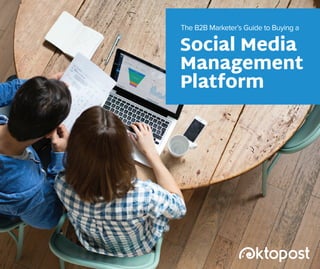 Social Media
Management
Platform
The B2B Marketer’s Guide to Buying a
 