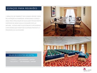 • PRAIA D’EL REY MARRIOTT GOLF & BEACH RESORT, PRIMA
PELA ATENÇÃO AO PORMENOR, OFERECENDO O ESPAÇO
IDEAL PARA A REALIZAÇÃO DE QUALQUER TIPO DE EVENTO.
DISPOMOS DE VÁRIAS SALAS DE REUNIÃO COM LUZ
NATURAL, ACESSO DIRETO AO EXTERIOR E COM DIVERSAS
CAPACIDADES QUE PODEM SER AJUSTADAS MEDIANTE O
PROGRAMA DA SUA REUNIÃO.
E S PA ÇO S PA R A R E U N I Õ E S
SALAS DE EVENTOS NO HOTEL
• TERRAÇO - 250 PESSOAS / JANTAR
• BALLROOM - 220 PESSOAS / JANTAR
 