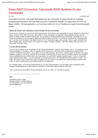 von Matthias Parbel25.11.2004
EMEA RAID CONNECTION: INDIVIDUELLE RAID-SYSTEME FÜR DEN FACHHANDEL
Schon bei einer Abnahme von drei bis vier Speichersystemen pro Monat können sich Fachhändler ein eigenes Branding für RAID-Arrays
leisten, verspricht Emea RAID Connection. Die komplett in Taiwan entwickelten und gefertigten Speichersysteme werden nach den
Wünschen lokaler Reseller individuell zugeschnitten. Von der grafischen Bedieneroberfläche über Handbücher, Datenblätter bis hin zum
Seriennummernetikett und der Verpackung stattet Emea RAID Connection die Arrays im persönlichen Look&Feel des Vertriebspartners
aus ? und zwar ohne Extrakosten. »Bei Bedarf können wir hier in Deutschland gegen einen geringen Aufpreis sogar individuelle Front-
Bezels fertigen lassen, die dem System auch optisch einen eigenen Charakter verleihen«, erklärt Paul Shelley, Managing Director der
Emea RAID Connection GmbH.
VON DER MASSE ABHEBEN
30 bis 35 Prozent Marge können Fachhändler mit den Eigenmarkensystemen realisieren, glaubt Shelley. Statt in die Entwicklung eigener
Backplane-Designs zu investieren, sollen sich Reseller auf den Vertrieb einer individuell auf die Kundenwünsche zugeschnittenen
»eigenen« Produktlinie konzentrieren. »Dazu geben wir dem Handel preiswerte, aber auf dem neuesten Stand der Technik und Leistung
befindliche Systeme an die Hand«, verspricht der Emea RAID Connection-Chef. So bieten etwa die »sixRAID«-Systeme des Herstellers
höchste Ausfallsicherheit dank RAID-Level-6. Die Arrays können mit zwölf SATA-Festplatten bestückt werden ? noch vor Jahresende
sollen 16-Bay-Versionen folgen ? und sind wahlweise mit 4-Kanal-Fibre-Channel- oder Ultra320-SCSI-Host-Anbindung zu haben. »Ein
großer Teil unserer Kunden wünscht eine eigene Produktlinie, die sich nahtlos in das bestehende Corporate-Portfolio einbinden lässt«,
erklärt Jan Geiß, Produktmanager beim Distributionspartner Eld Datentechnik.
Ein »sixRAID«-System mit Dual-Host-Ultra320-Anbindung und sechs SATA-Festplatten zu je 250 GByte kostet beispielsweise beim
Stuttgarter Storage-Distributor im HEK 3.699 Euro. Bestückt mit zwölf Platten liegt der HEK bei 4.599 Euro.
Außer bei Eld sind die Emea RAID Connection-Produkte auch bei den VADs CTT und PSP zu beziehen.
____________________________________________
INFO
emeaRAIDconnection GmbH
Mailänder Straße 9, D-81545 München
Tel. 089 620093-0, Fax 089 620093-55
www.emeaRAID.com
Emea RAID Connection: Individuelle RAID-Systeme für den
Fachhandel
Emea RAID Connection: Individuelle RAID-Systeme für den Fachhandel. Im grauen Einerlei der unzähligen
Festplattenspeichersysteme will Emea RAID Connection interessierten Resellern zur Eigenmarke mit Profil und
Marge verhelfen. Die leistungsstarken Low-Cost-Arrays können bis hin zur Frontblende komplett individuell gestaltet
werden.
: Emea RAID Connection: Individuelle RAID-Systeme für den F... http://www.crn.de/markt/artikel-49149.html
1 of 1 09.03.16 08:15
 