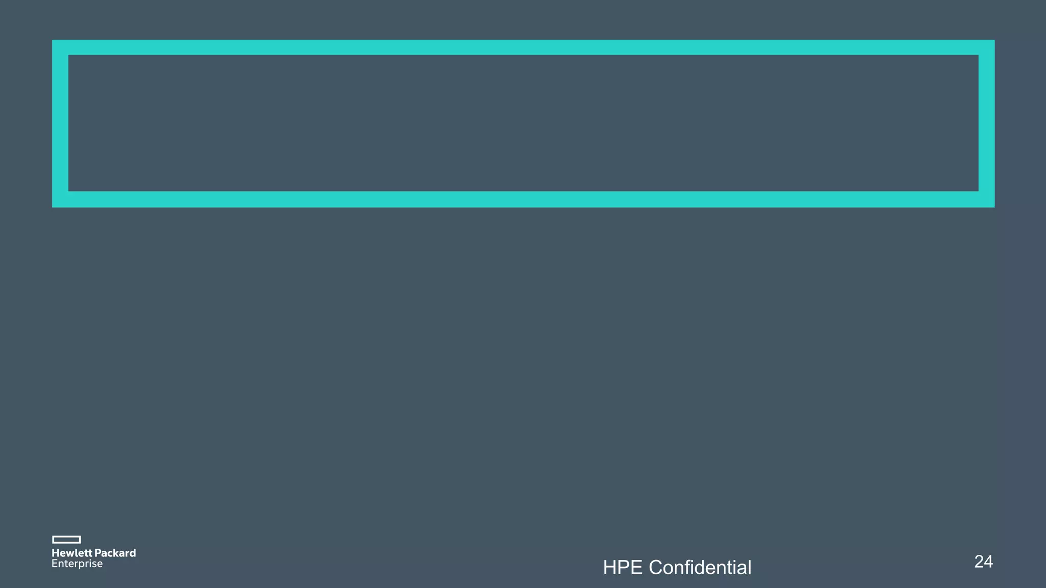 HPE Confidential 24
 