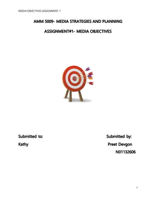 MEDIA OBJECTIVES ASSIGNMENT-1
1
 