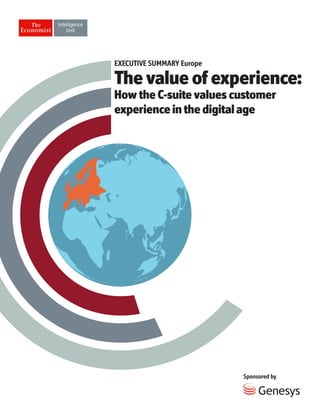 Sponsored by
The value of experience:
How the C-suite values customer
experience in the digitalage
EXECUTIVE SUMMARY Europe
 