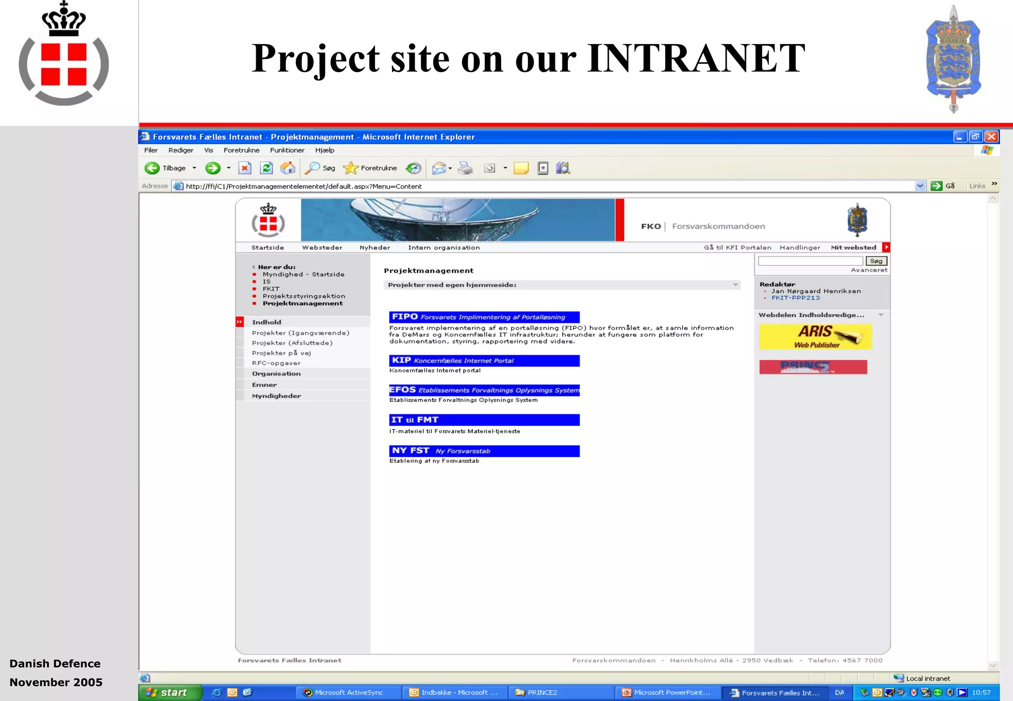 Danish Defence
November 2005
21
Project site on our INTRANET
 