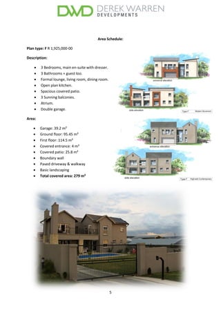 5
Area Schedule:
Plan type: F R 1,925,000-00
Description:
 3 Bedrooms, main en-suite with dresser.
 3 Bathrooms + guest loo.
 Formal lounge, living room, dining room.
 Open plan kitchen.
 Spacious covered patio.
 3 Sunning balconies.
 Atrium.
 Double garage.
Area:
 Garage: 39.2 m²
 Ground floor: 95.45 m²
 First floor: 114.5 m²
 Covered entrance: 4 m²
 Covered patio: 25.8 m²
 Boundary wall
 Paved driveway & walkway
 Basic landscaping
 Total covered area: 279 m²
 