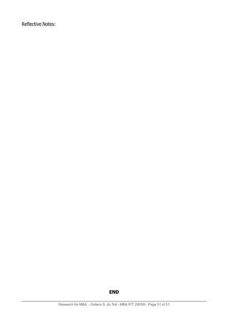 Reflective Notes:
Research for MBA - Gideon S. du Toit - MBA P/T 2003/6 - Page 51 of 51
END
 