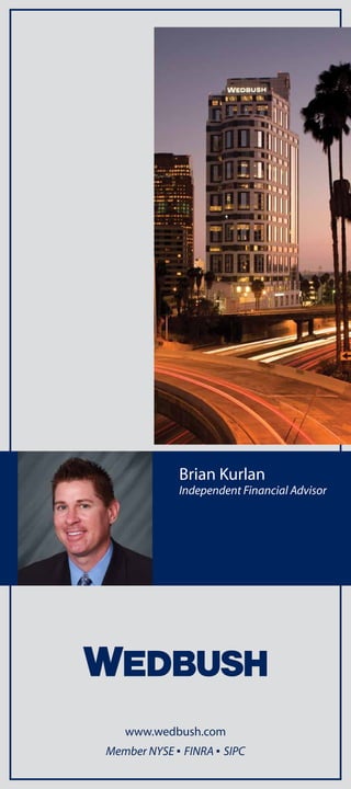 Brian Kurlan
Independent Financial Advisor
Member NYSE ▪ FINRA ▪ SIPC
www.wedbush.com
 
