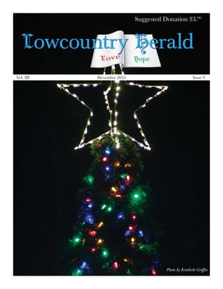 Hope
Lowcountry HeraldLowcountry Herald
Suggested Donation $3.00
Vol. III December 2016 Issue 9
Photo by Kemberle Griffin
 
